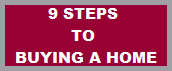 9 STEPS 
TO 
BUYING A HOME